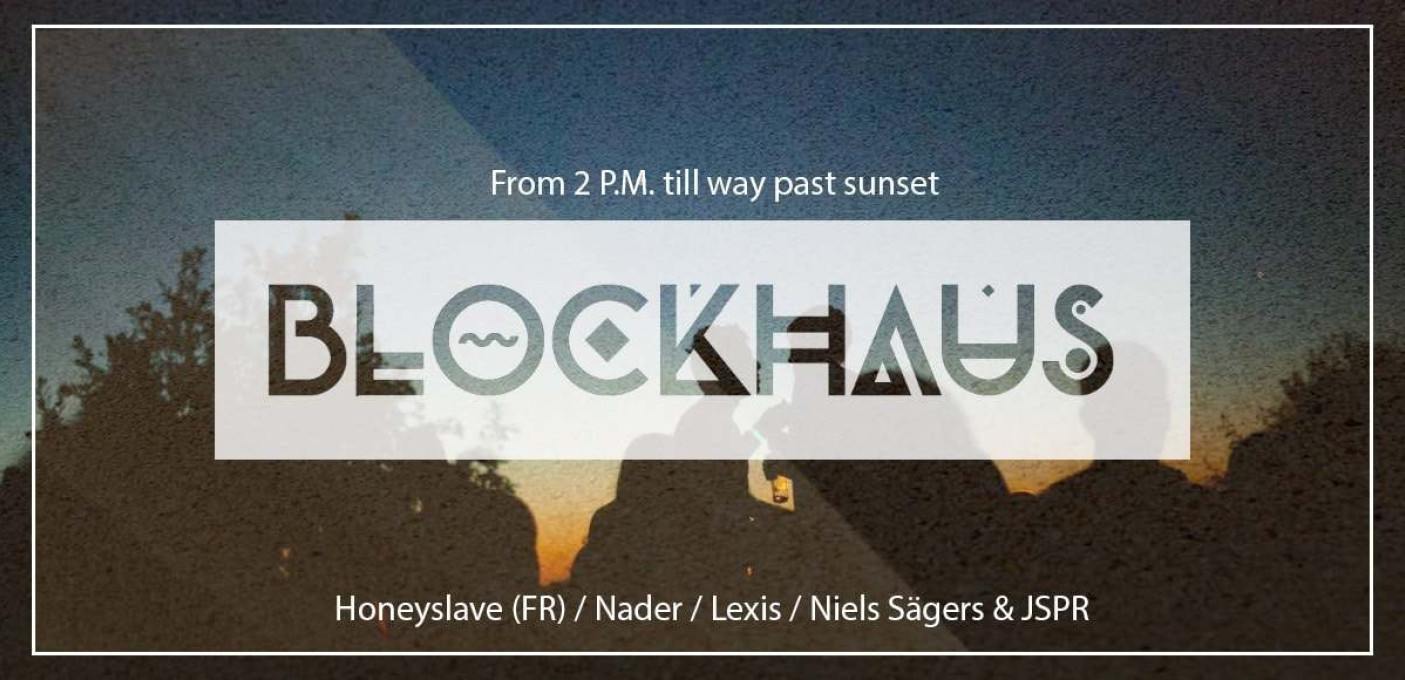 [+]'BLOCKHAUS SUNSET'[+] [-]Honey Slave + Nader + Lexis + Niels Sägers & JSPR[-]