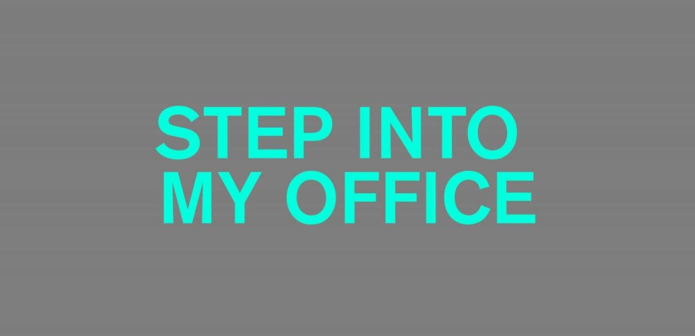 STEP INTO MY OFFICE: MONEY TALK